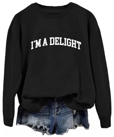 Women Crewneck Sweatshirt I'm A Delight Shirts Loose Fit Casual Fashion Letter Graphic Print Pullover Tops 03-black $13.51 Ac...