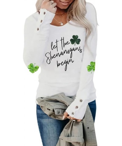 Women's Let The Shenanigans Begin Lucky Shamrock Long Sleeve T-Shirt Women's St. Patrick's Day Sharocks Sweatshirt Shirt Whit...