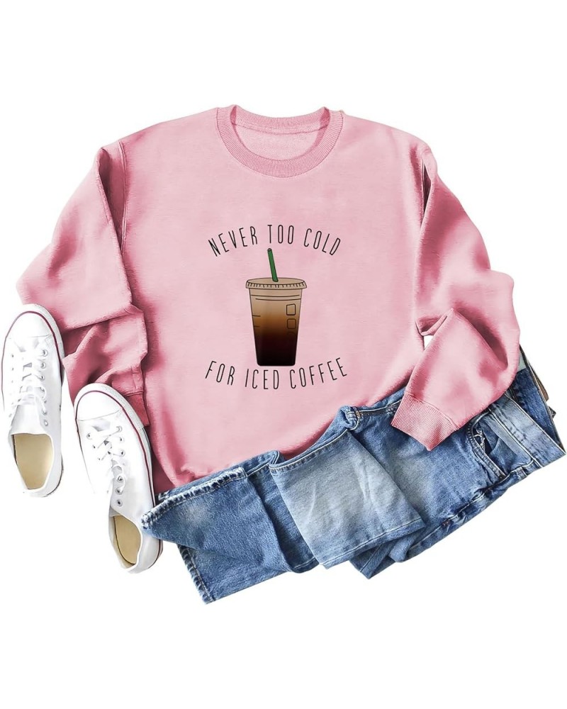 Sweatshirt for Women Never Too Cold for Iced Coffee Casual Crewneck Oversized Pullover Tops Funny Sweater Pink $11.48 Hoodies...