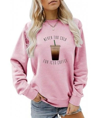 Sweatshirt for Women Never Too Cold for Iced Coffee Casual Crewneck Oversized Pullover Tops Funny Sweater Pink $11.48 Hoodies...